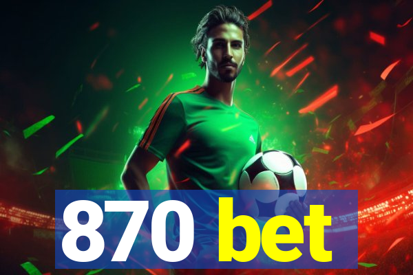 870 bet